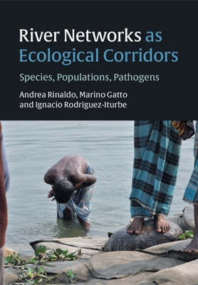 River Networks as Ecological Corridors: Species, Populations, Pathogens by Rinaldo, Andrea