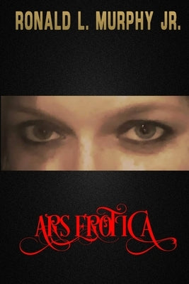 Ars Erotica by Bowden, Bryan M.