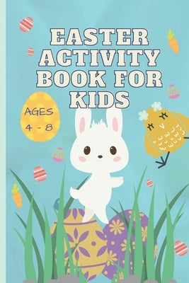 Easter Activity Book for Kids Ages 4 - 8: A fun Easter activity workbook with 10 special exercises for hours of holiday fun! by Designs, Fun