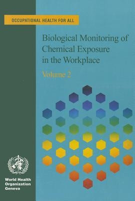 Biological Monitoring of Chemical Exposure in the Workplace Guidelines, Volume 2 by Who Unit of Occupational Safety