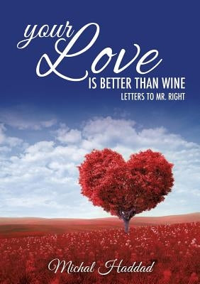 Your Love Is Better than Wine by Haddad, Michal