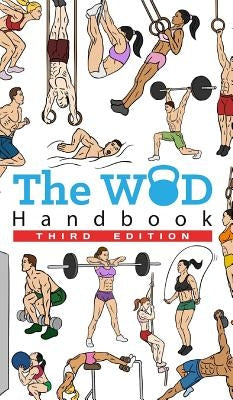 The WOD Handbook - 3rd Edition: Over 280 pages of beautifully illustrated WOD's by Keeble, Peter