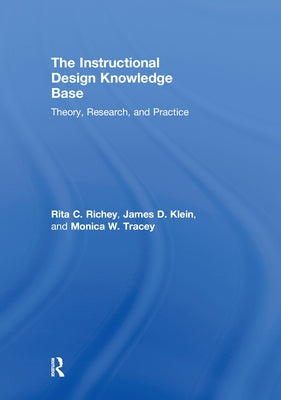 The Instructional Design Knowledge Base: Theory, Research, and Practice by Richey, Rita C.