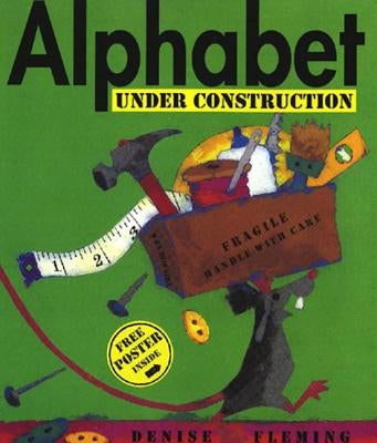 Alphabet Under Construction [With Free Poster] by Fleming, Denise
