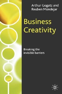 Business Creativity: Breaking the Invisible Barriers by Gogatz, A.