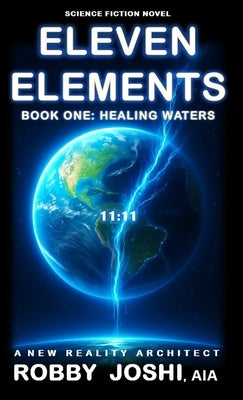 Eleven Elements Book One: Healing Waters by Joshi Aia, Robby