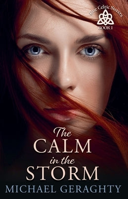 The Calm in the Storm by Geraghty, Michael