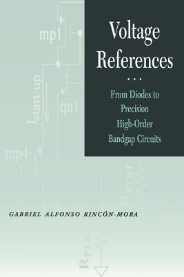 Voltage References: From Diodes to Precision High Order Bandgap Circuits by Rincon-Mora, Gabriel Alfonso