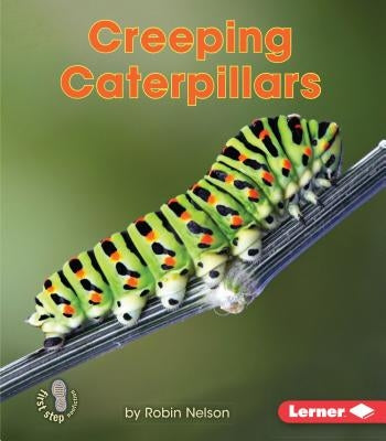Creeping Caterpillars by Nelson, Robin