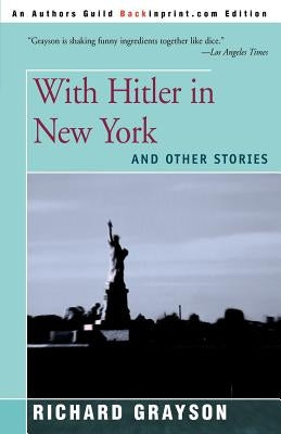 With Hitler in New York: And Other Stories by Grayson, Richard a.