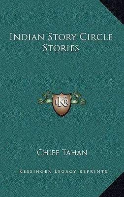 Indian Story Circle Stories by Tahan, Chief