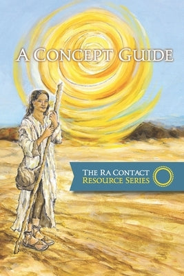 The Ra Contact Resource Series - A Concept Guide by Roy, Diana