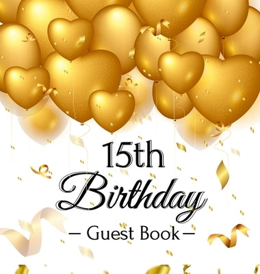 15th Birthday Guest Book: Keepsake Gift for Men and Women Turning 15 - Hardback with Funny Gold Balloon Hearts Themed Decorations and Supplies, by Lukesun, Luis