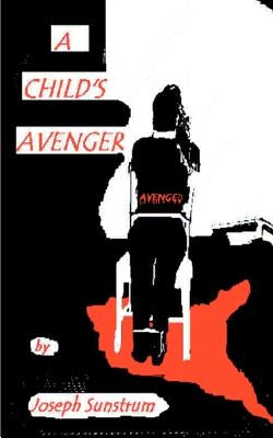 A Child's Avenger by Sunstrum, Joseph