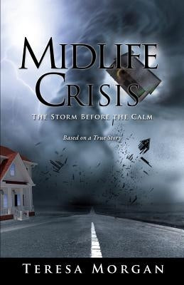 Midlife Crisis: The Storm Before the Calm by Morgan, Teresa