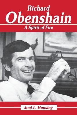 Richard Obenshain: A Spirit of Fire by Hensley, Joel L.