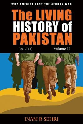 The Living History of Pakistan (2012-2013): Volume II by Sehri, Inam R.