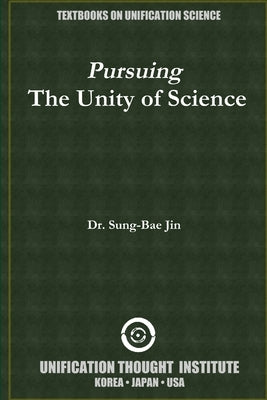 Pursuing t he Unity of Sciences by Jin, Sung-Bae