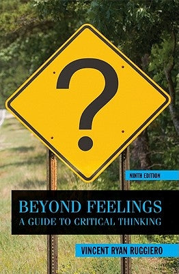 Beyond Feelings: A Guide to Critical Thinking by Ruggiero, Vincent Ryan