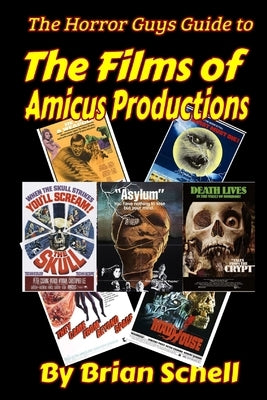 The Horror Guys Guide to the Films of Amicus Productions by Schell, Brian