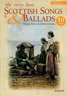The Very Best Scottish Songs & Ballads, Volume 1: Words, Music & Guitar Chords by Hal Leonard Corp
