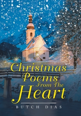 Christmas Poems from the Heart by Dias, Butch