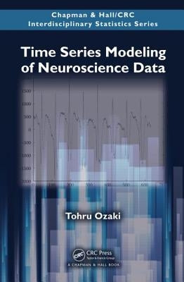 Time Series Modeling of Neuroscience Data by Ozaki, Tohru