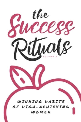 The Success Rituals: Winning Habits of High-Achieving Women by Raelene, Gina