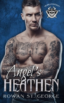 Angel's Heathen, Valhalla Heathens MC, Book 2 by St George, Rowan