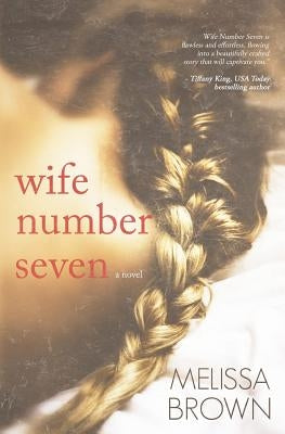 Wife Number Seven by Brown, Melissa