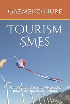 Tourism SMEs: (Digitalisation, drivers to job creating, growth and poverty reduction) by Nure, Gazmend
