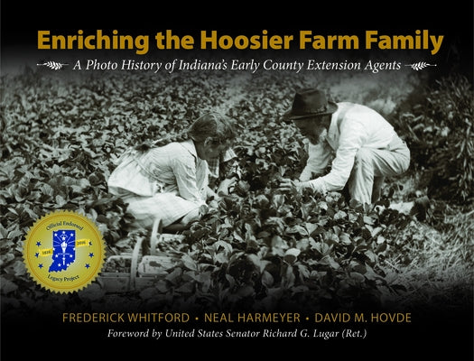Enriching the Hoosier Farm Family: A Photo History of Indiana's Early County Extension Agents by Whitford, Frederick