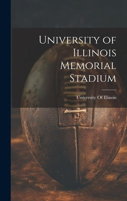 University of Illinois Memorial Stadium by University of Illinois (Urbana-Champa