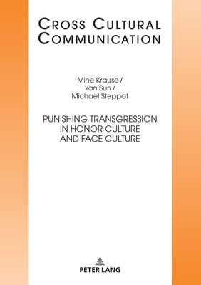 Punishing Transgression in Honor Culture and Face Culture by Hess-L?ttich, Ernest W. B.