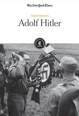 Adolf Hitler by Editorial Staff, The New York Times