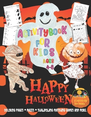 Activity Book for Kids Ages 4-8: H A P P Y H A L L O W E E N 2 0 2 0 -Coloring Pages, Mazes, Shawdowing Matching Games and More.- 100+ Activity Pages by Child, Busy