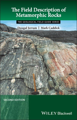 The Field Description of Metamorphic Rocks by Caddick, Mark
