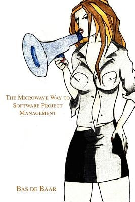The Microwave Way to Software Project Management by de Baar, Bas