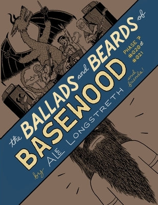 The Ballads and Beards of Basewood: Phase 7 #020  by Longstreth, Alec