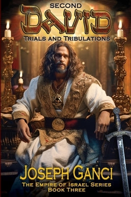 Second David Trials and Tribulations by Ganci, Joseph