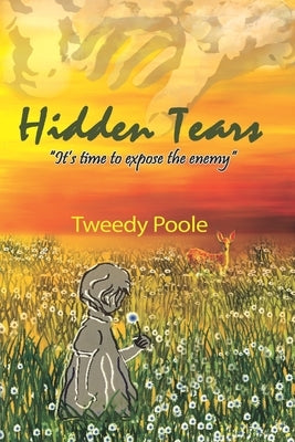 Hidden Tears: It's Time To Expose The Enemy by Poole, Tweedy
