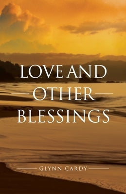 Love and other Blessings by Cardy, Glynn