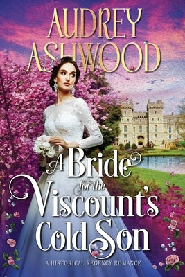 A Bride for the Viscount's Cold Son: A Regency Romance Novel by Ashwood, Audrey