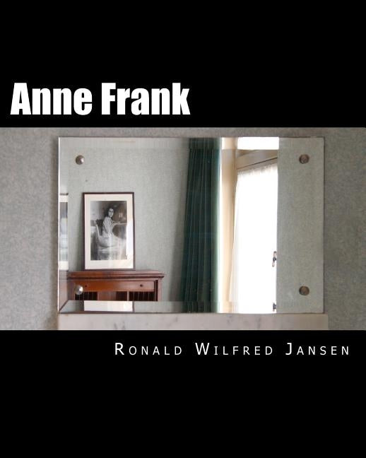 Anne Frank: A Memorial Tour In Current Images FRANKFURT AM MAIN, AACHEN, AMSTERDAM, CAMP WESTERBORK, AUSCHWITZ-BIRKENAU, BERGEN-BE by Snijders, Patty
