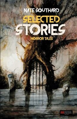 Nate Southard: Selected Stories by Southard, Nate