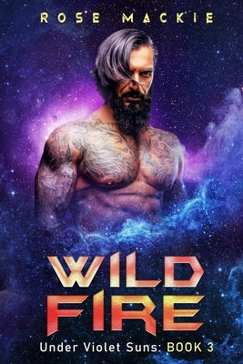 Wild Fire: A Sci FI Alien Romance by MacKie, Rose