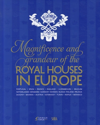 Magnificence & Grandeur of the Royal Houses in Europe by Arminjon, Catherine