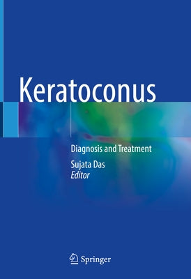 Keratoconus: Diagnosis and Treatment by Das, Sujata