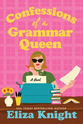 Confessions of a Grammar Queen by Knight, Eliza