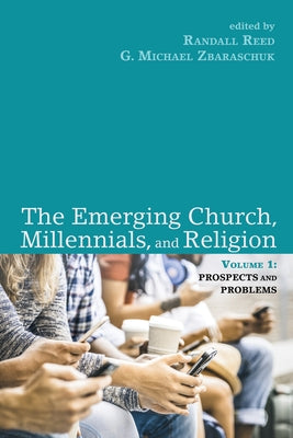 The Emerging Church, Millennials, and Religion: Volume 1: Prospects and Problems by Reed, Randall